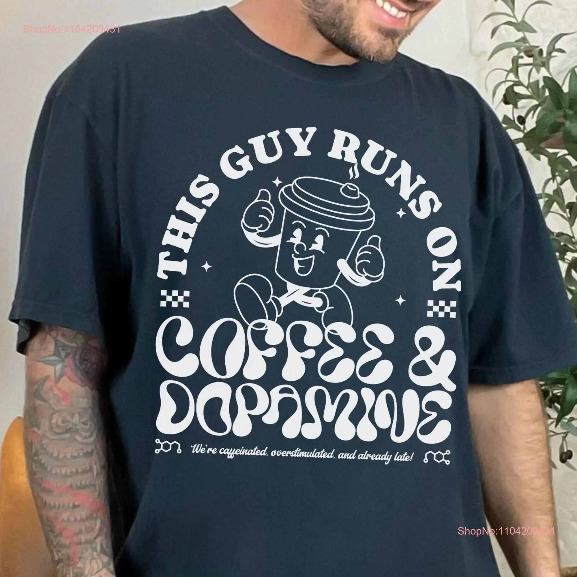 Funny Coffee and Dopamine Themed T Shirt Caffeine Lovers Casual Unique Drinkers Idea Clothing long or short sleeves