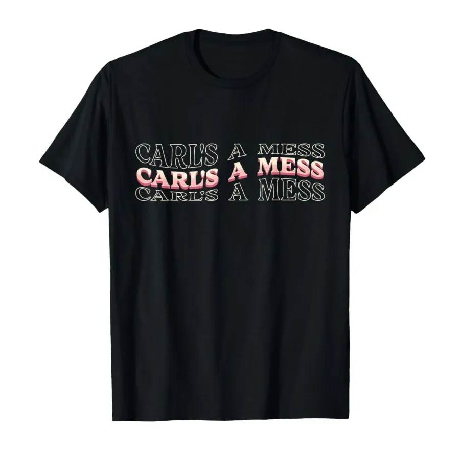 

Cool Carl's A Mess Funny Internet Meme Humor Sarcastic Quote T-shirt For Men Women 100% Cotton T Shirts Short Sleeve Tops 0410-2