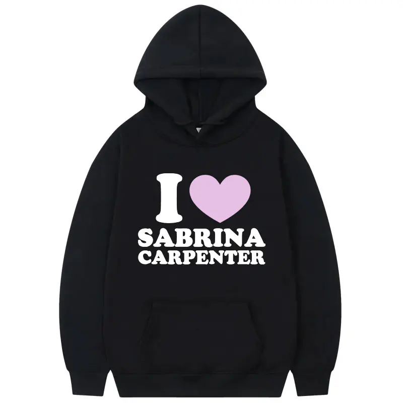 

I Like Sabrina Carpenter Hoodie Men's Women's Fashion Casual Long Sleeve Sweatshirts Autumn Winter High Quality Fleece Pullovers