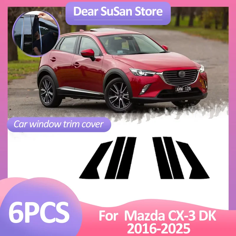 6pcs Car Window Trim Cover For Mazda CX-3 CX3 DK 2016~2025 2024 2020 B C Column Pillar Posts Door Sticker Black Atuo Accessories