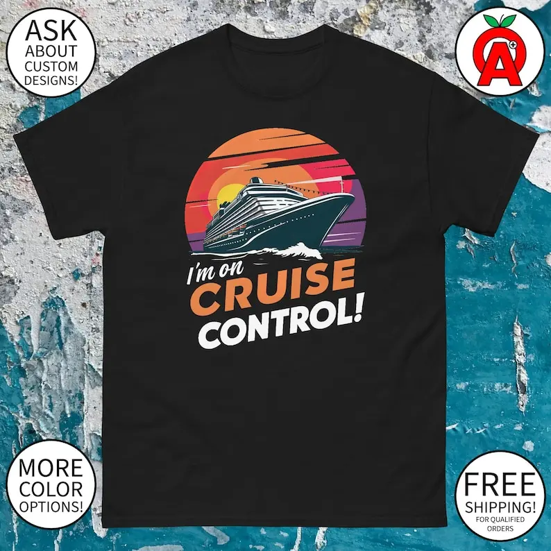 

I'm On Cruise Control Cruise Ship Graphic Tee - Adult Unisex - Gifts for Summer, Cruise, Vacation, Travelers, Fans, Fun