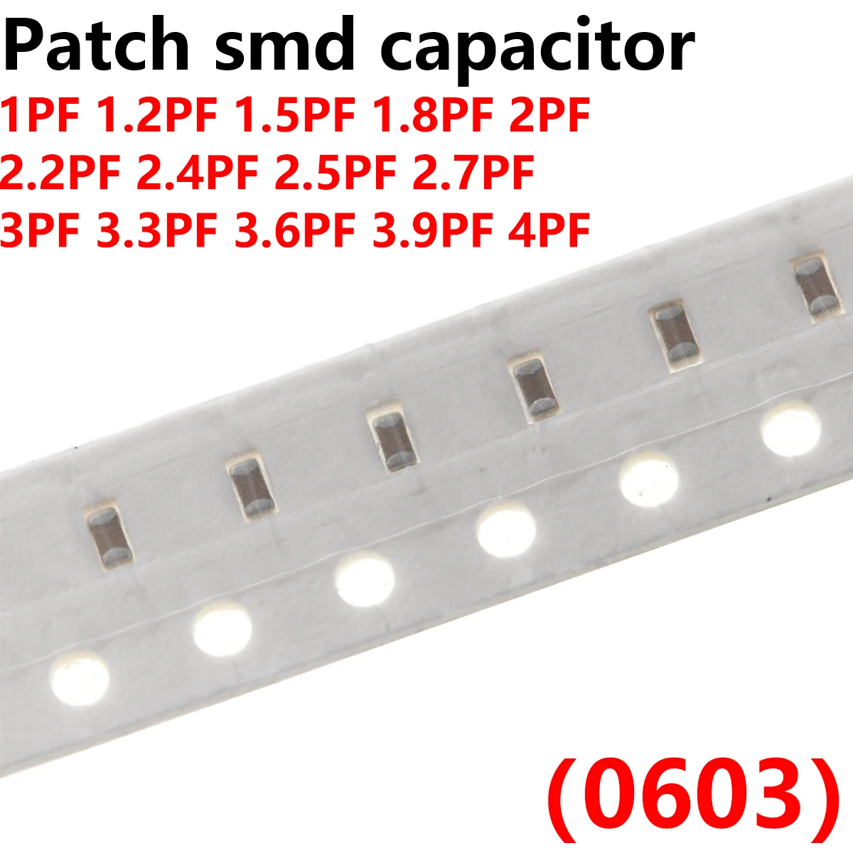 

500PCS 0603 Patch smd capacitor 100NF 220NF 470NF 680NF 1UF 2.2UF 11PF 2PF 2.2PF 2.4PF 2.5PF 2.7PF 3PF 3.3PF 3.6PF 3.9PF 4PF