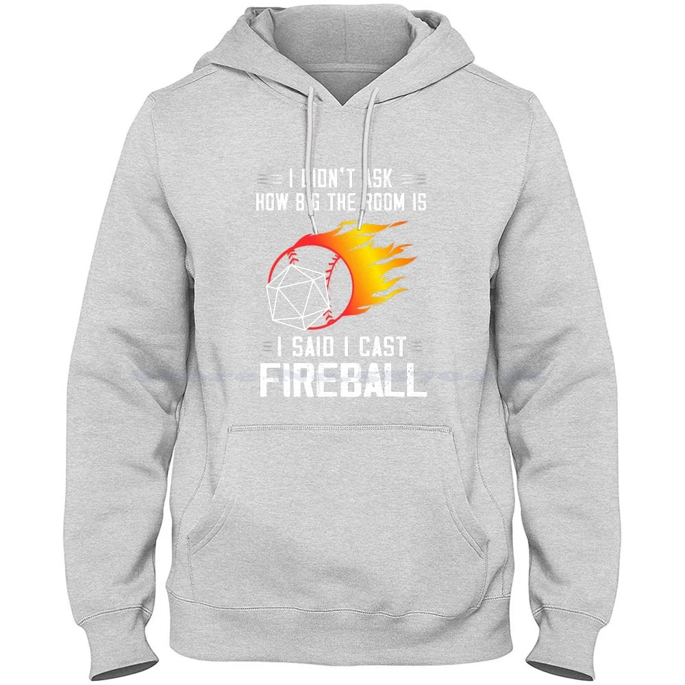 

I Didn'T Ask How Big The Room Ís I Said I Cast Fireball 100% Pure Cotton Hoodie Tshirt Vintage Retro Mens Papa Like A Grandpa