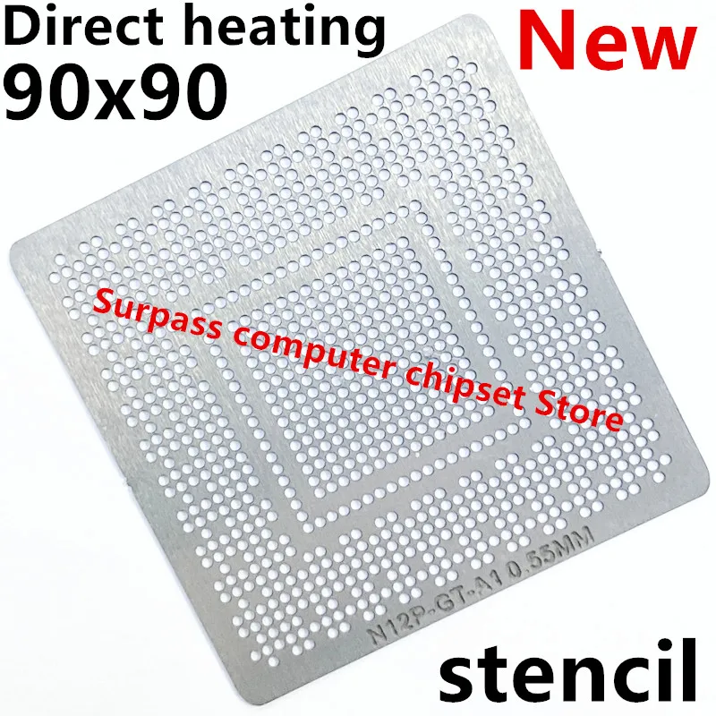 Direct heating N12P-GT-A1 N12P-GS-A1 N12P-GE-A1 N12P-LP-A1 N12P-GT1-A1 N12P-GV1-A1 N12P-GV2-A1 N12P-GV3-OP-A1 N13P-GL2-A1stencil