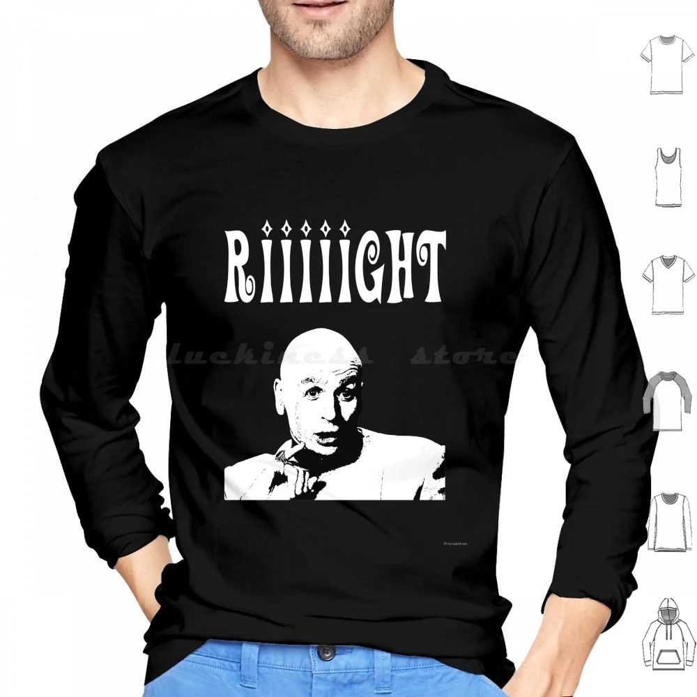 Riiight Hoodies Long Sleeve Mike Myers Austin Powers Evil Right Moviequote Shirtdesign Reference Funny