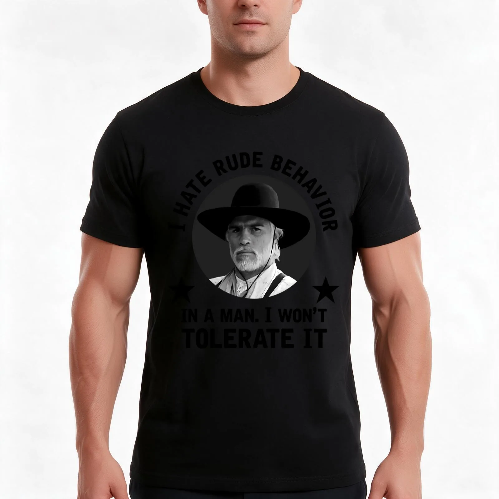 I hate rude behavior in a man. I won't tolerate it. - Woodrow Call \t \t T-Shirt Summer Casual Cotton Tee Unisex Men Women