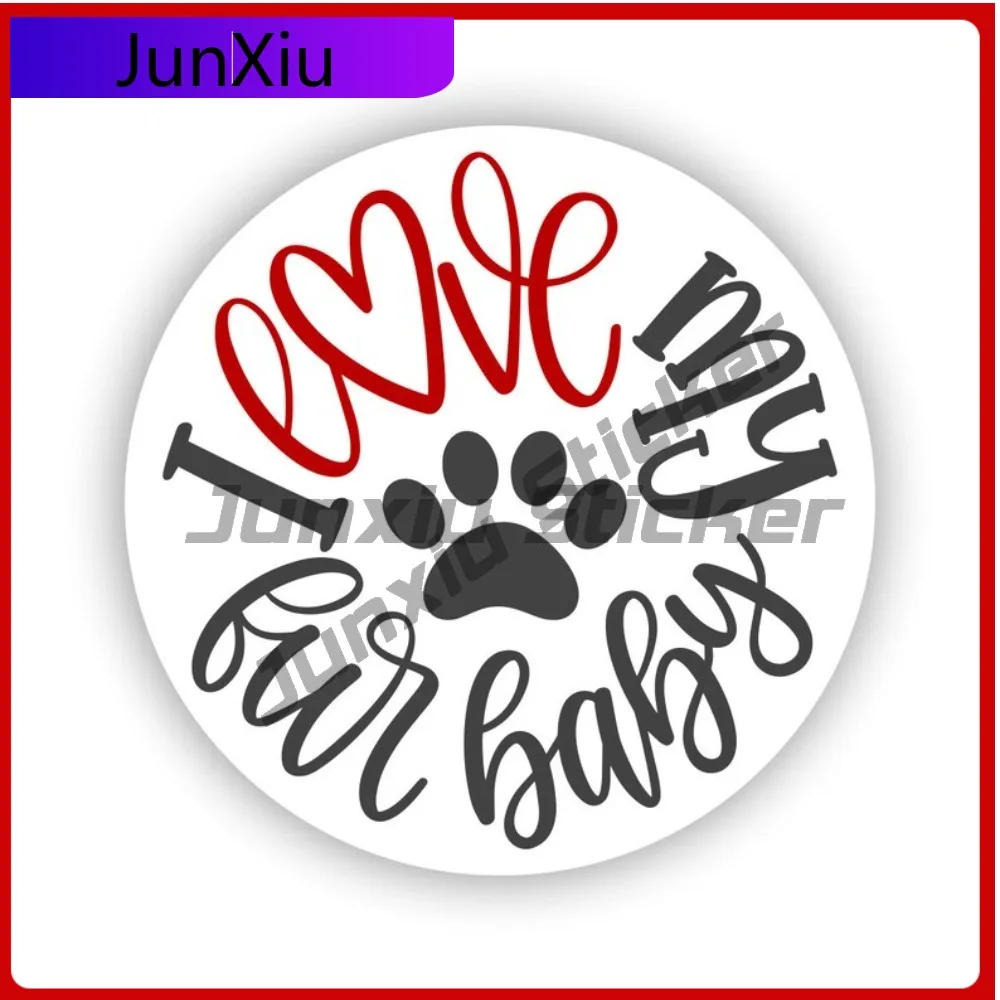 

I Love My Fur Baby Sticker Exterior Decal Accessories For Car Camper Windows Windshield Truck Laptop Hydro Flask Bottle Or Any
