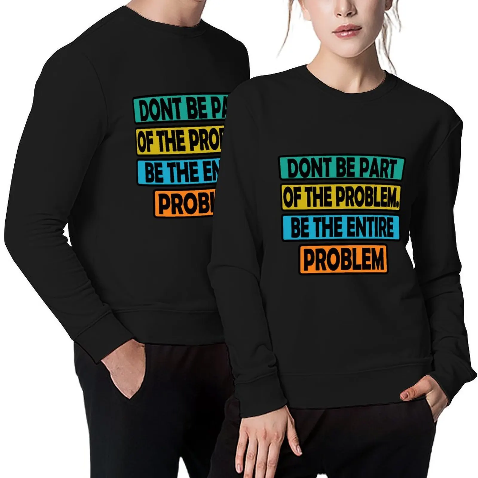 

Dont Be Part Of The Problem Be The Entire Problem Pullover men clothing men wear korean clothes new in hoodies & sweat-shirt