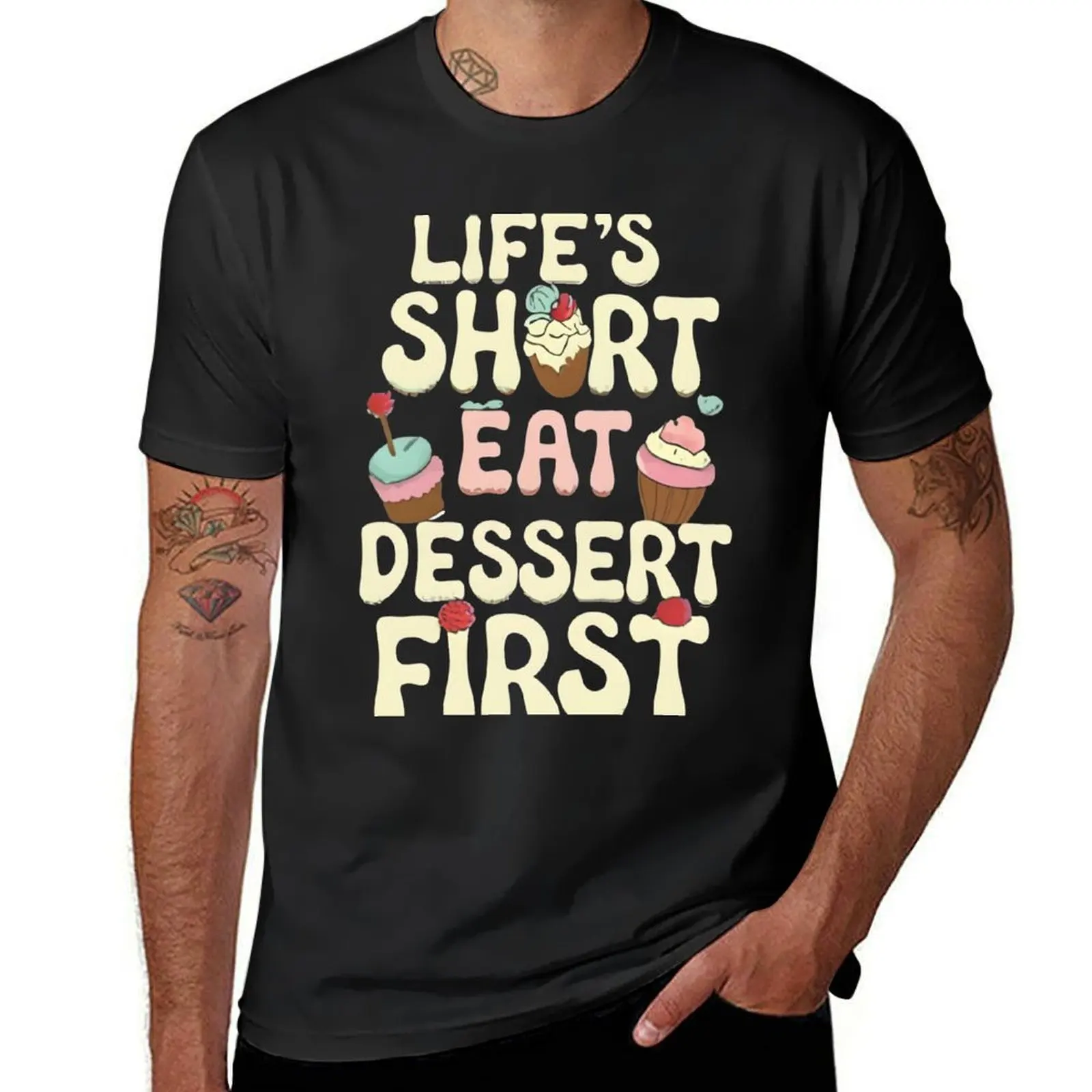 

Life's Short, Eat Dessert First T-Shirt summer tops shirts graphic tees Men's t-shirt