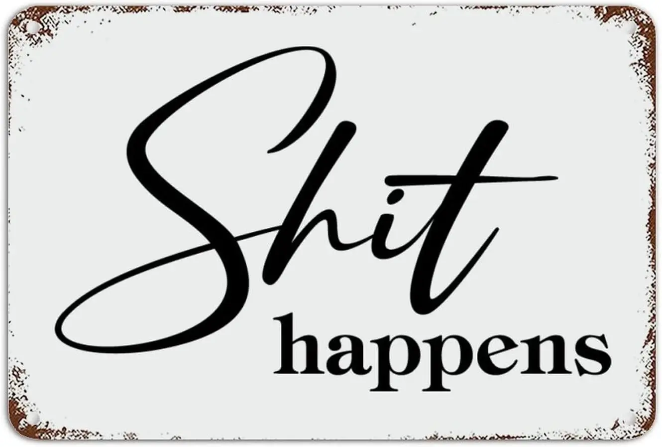 Y1,Encouragement Quote Chic Vintage Metal Signs Life Positive Shit Happens Aluminum Sign Wall Art Hanging  Shabby