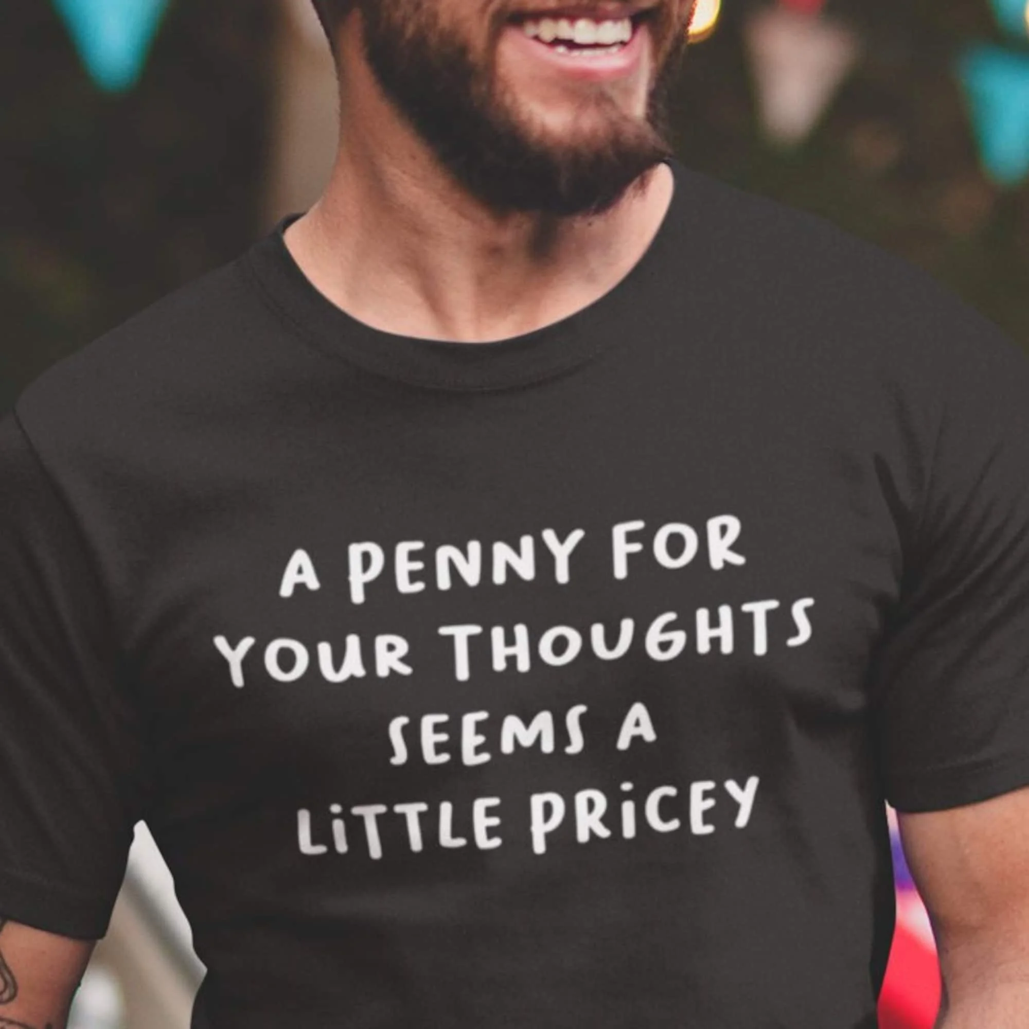 Penny For Your Thoughts Seems A Little Pricey T Shirt Humor Funny Sarcastic Novelty