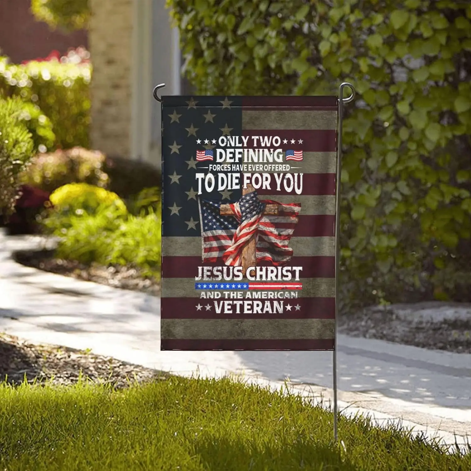 Only Two Defining Forces Have Ever Offered To Die For You Jesus Christ And The American Veteran Garden Flag 12.5X18 In Doubl ZZM