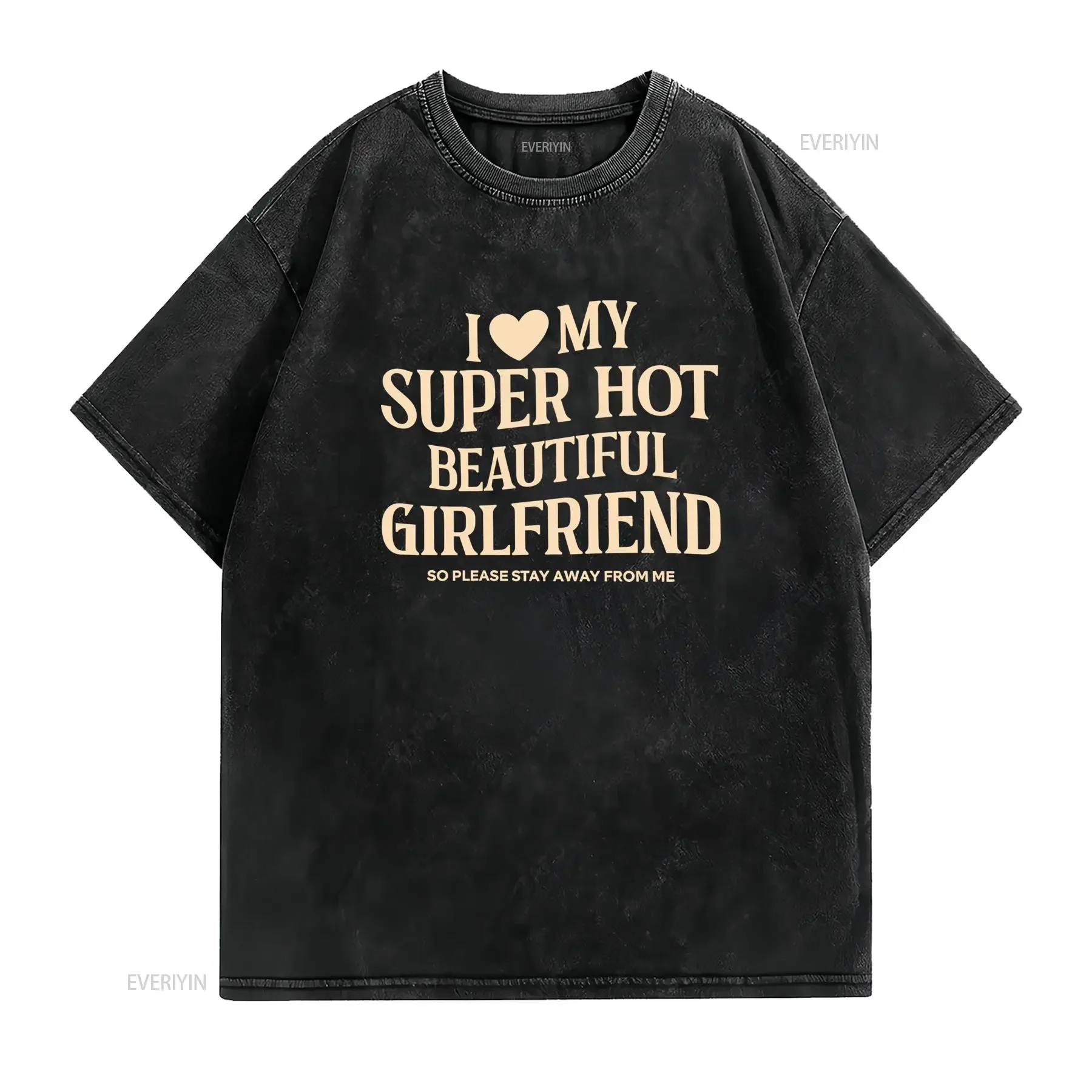 T Shirt On Back I Love My Super Hot Beautiful Girlfriend Stay Away vintage Washed Slightly Unisex Soft Breathable Stylish