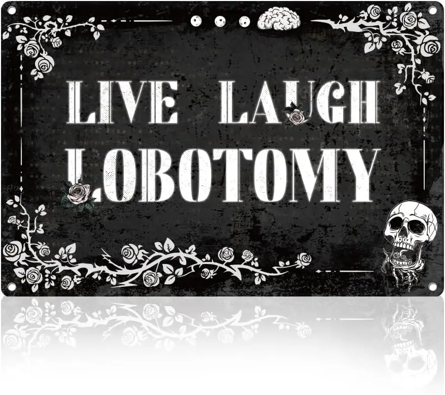 Funny Dark Humor Goth Metal Sign Wall Decor Live Laugh Lobotomy Tin Vintage Poster for Home Room Bedroom Bathroom Office De