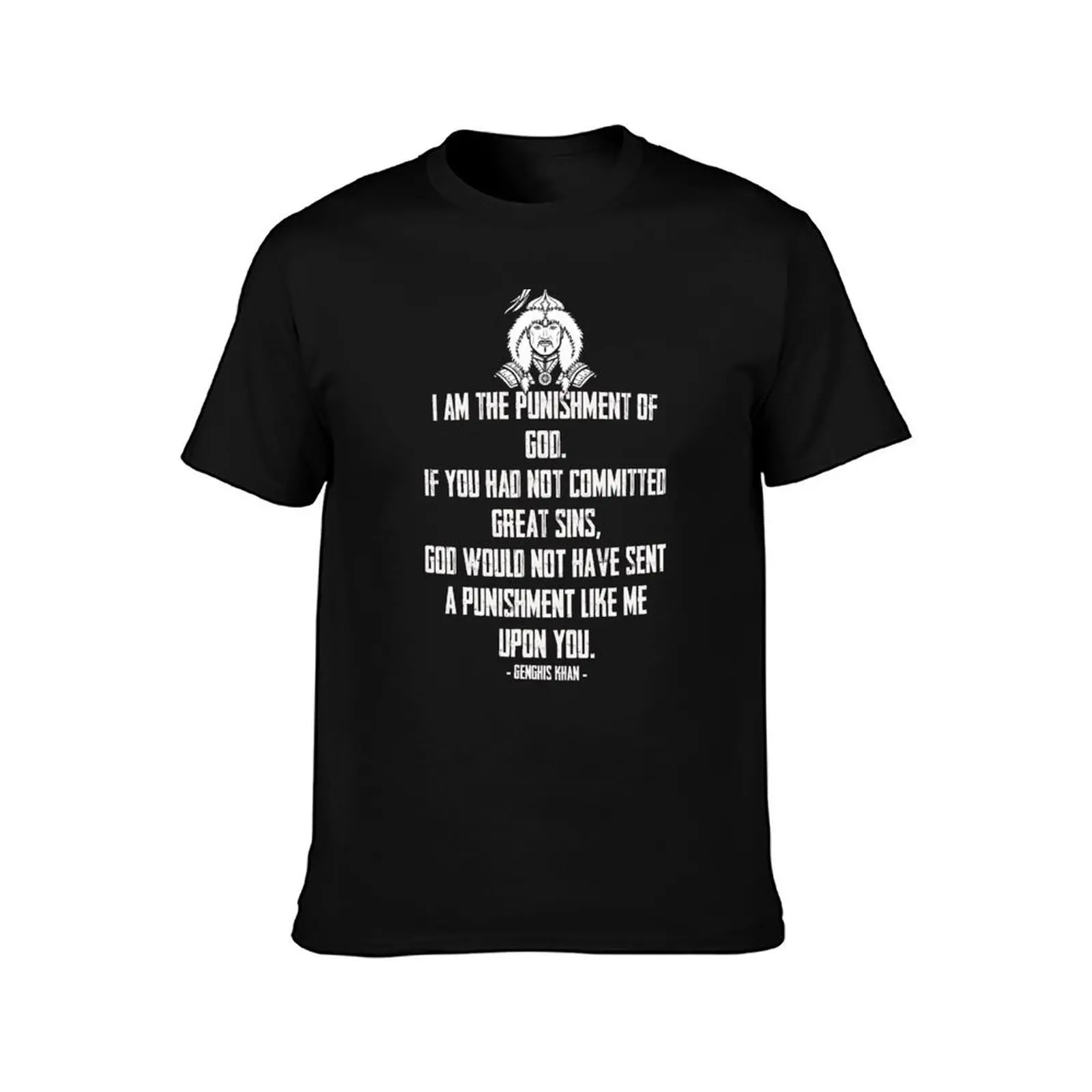 Ghengis Khan Quote I Am The Punishment of God...You Have Committed Great Sins T-Shirt Big Size Short Sleeve Tee for Men