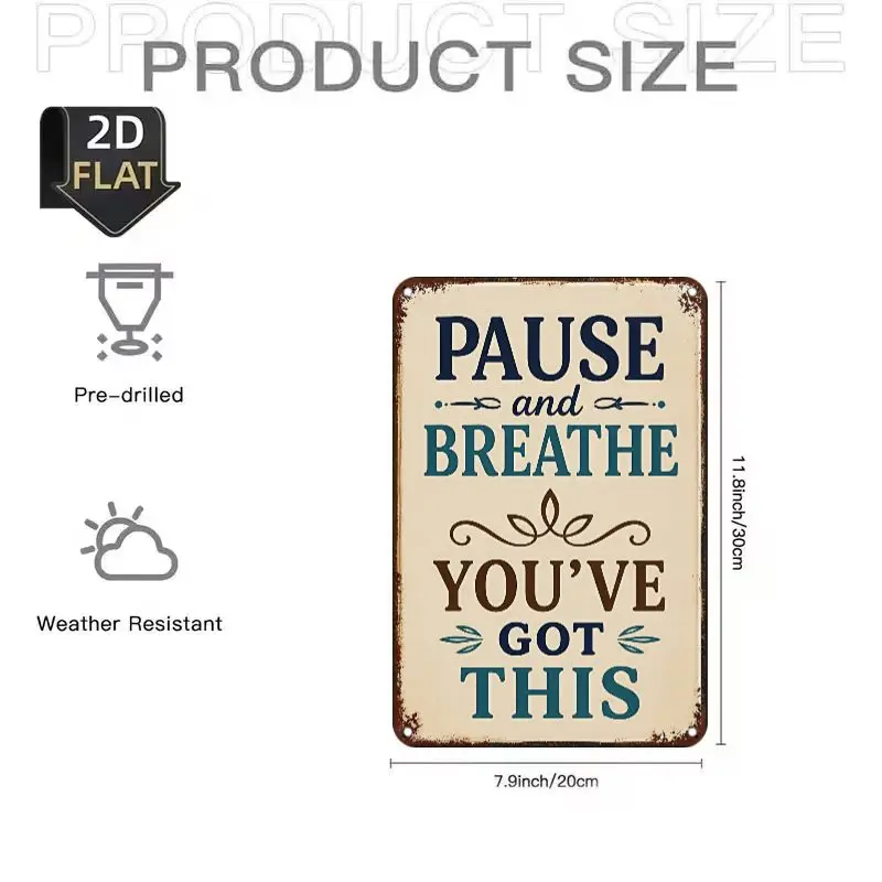 2D Flat Not 3D Metal aluminum Sign, 1pc Vintage Flat Metal Sign with Pause And Breathe You'Ve Got This Quote for Home Wall