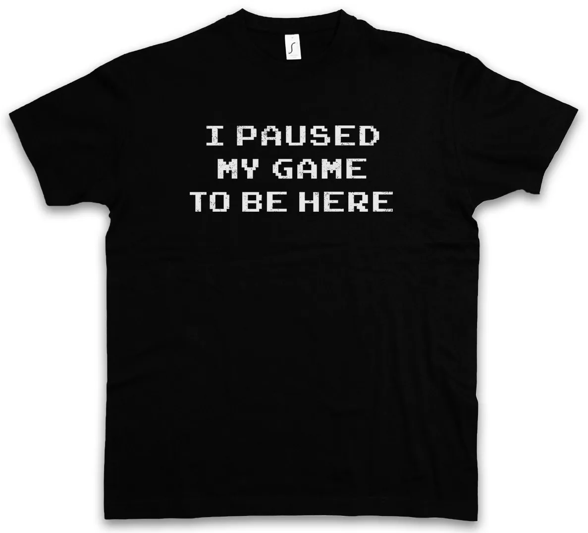 I Paused My Game To Be Here T-Shirt Gamer Games Gaming RPG MMORPG Larp Fun Nerd