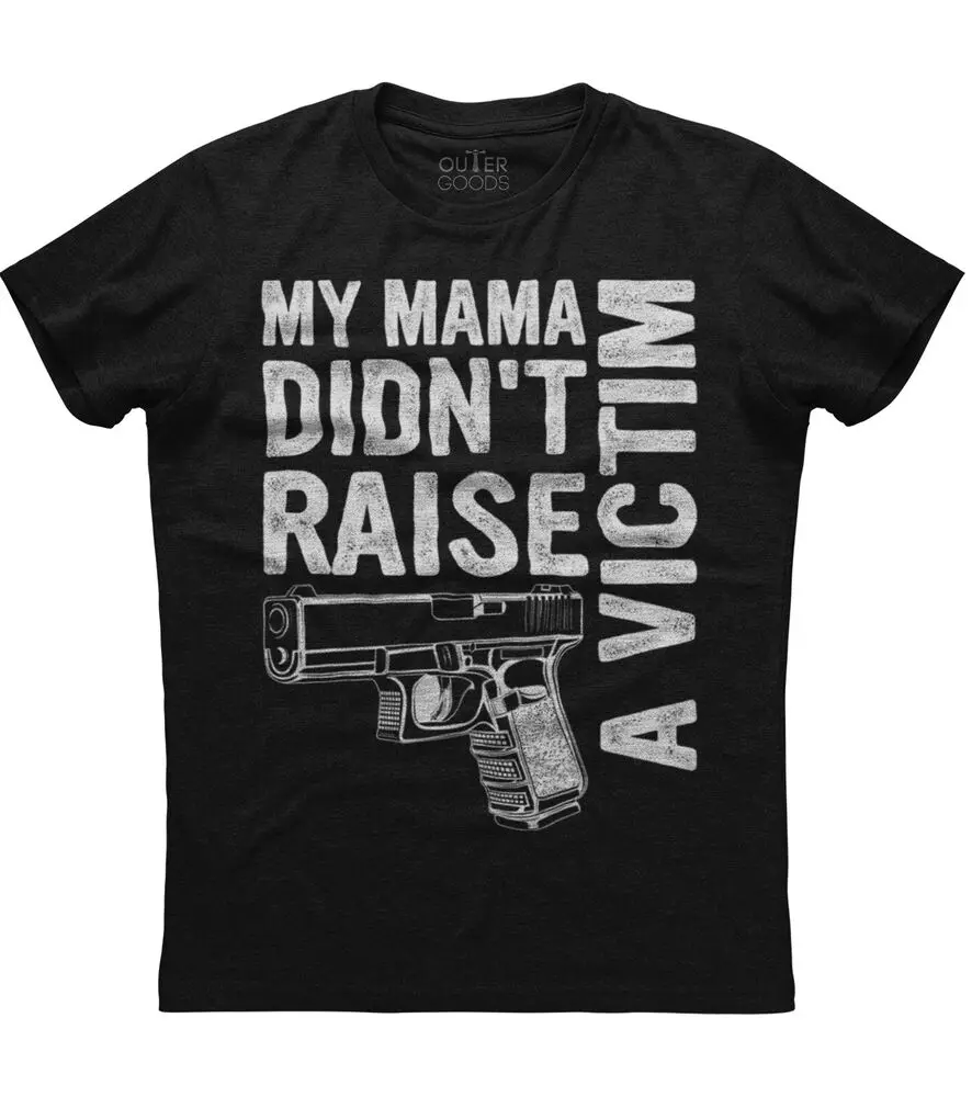 My Mama Didn't Raise A Victim Patriotic Unisex Black T-ShirtHigh quality 100% cottonAnime Graphic T-shirts for Men Clothing Wome