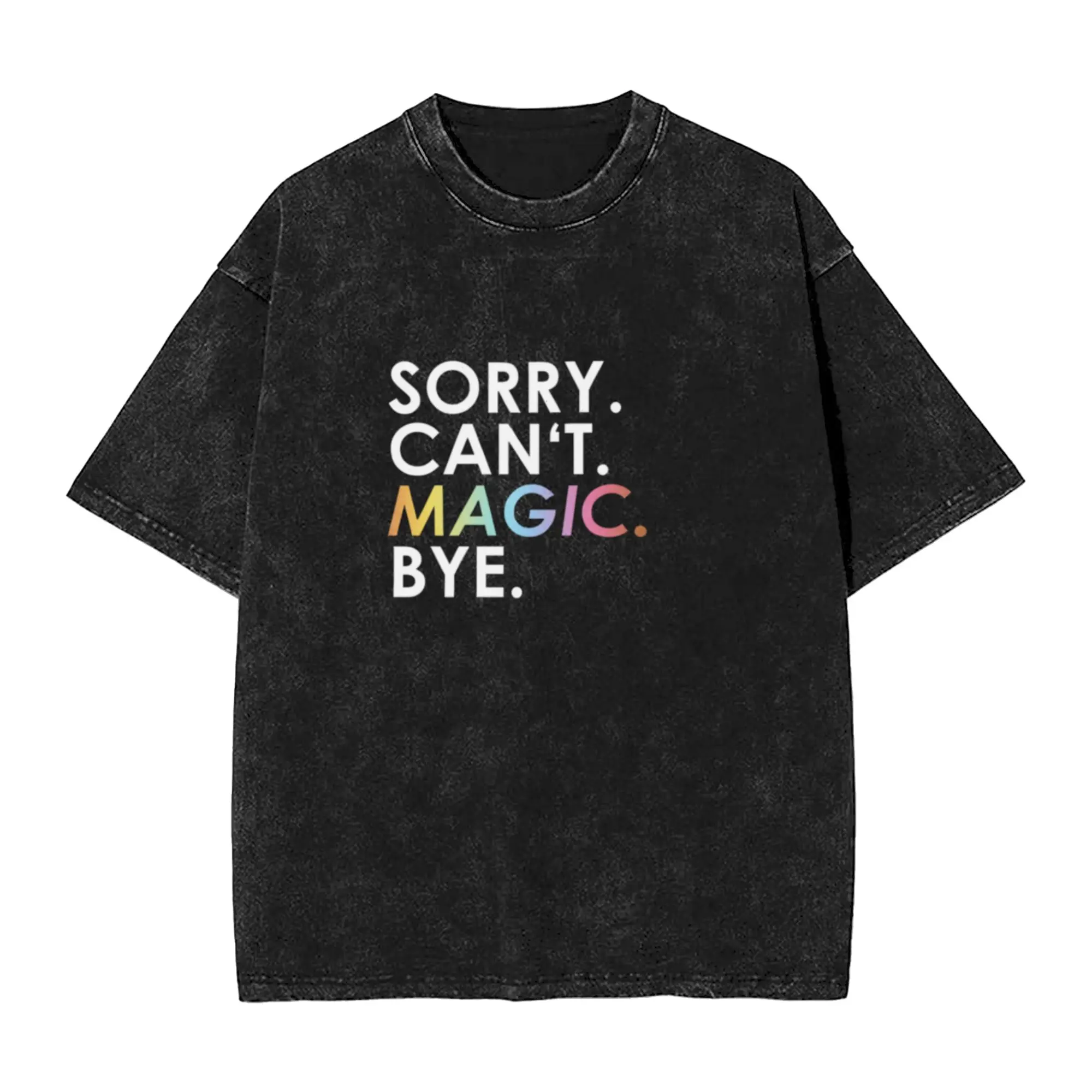 sorry Can not  Magic  Bye (rainbow) Classic Stylish A T-Shirt Oversized Short Sleeve Men's Women's Cotton Tees Tops
