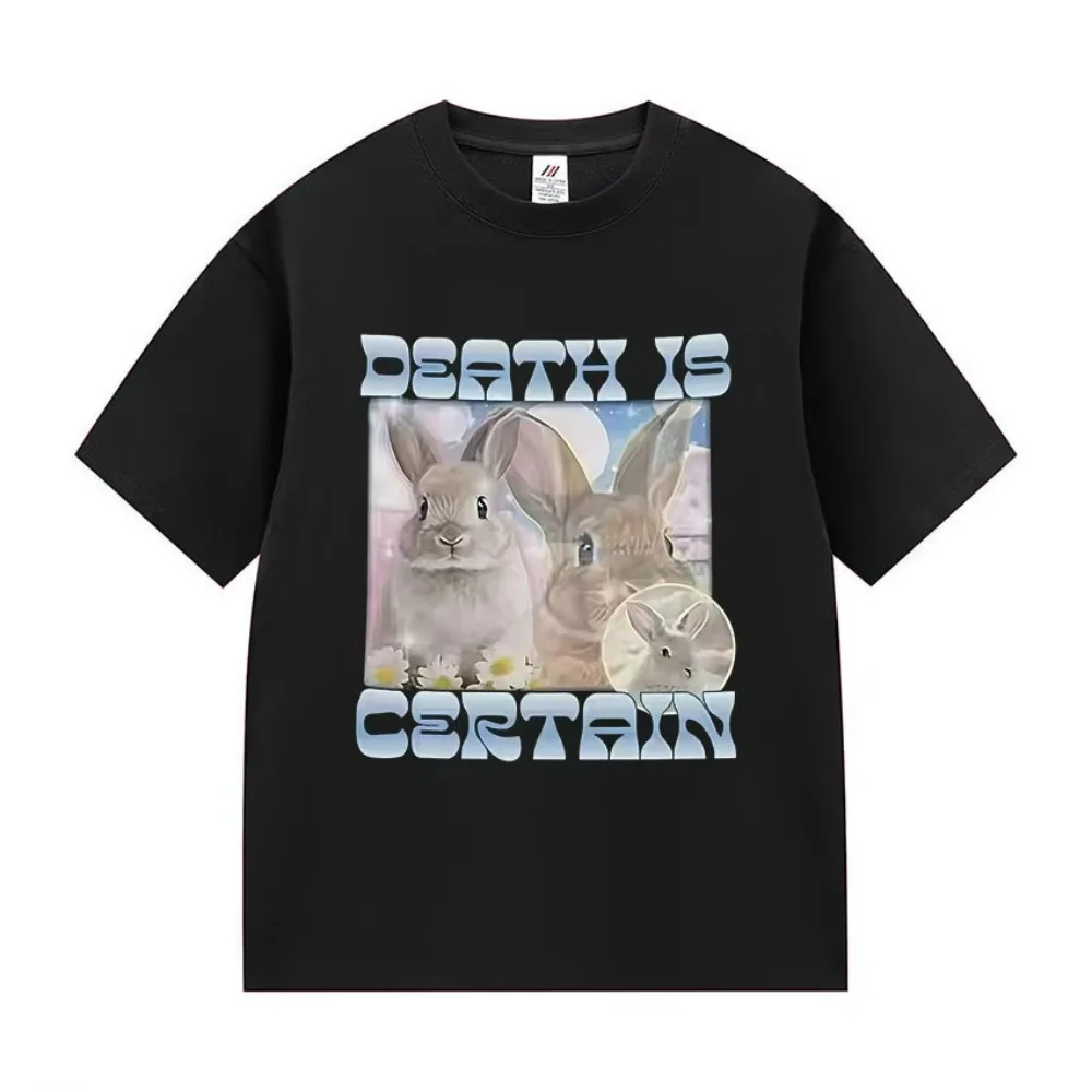 Death Is Certain Funny Rabbit Meme T-Shirts Men Women Fashion Oversized 100% Cotton T-Shirt Casual High Quality Clothing T Shirt
