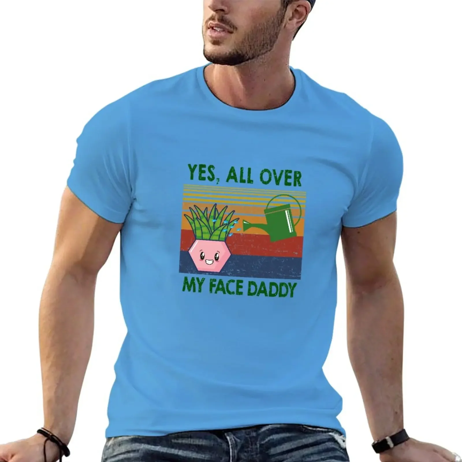 New Yes all over my face daddy funny plant daddy gift vintage T-Shirt anime boys white t shirts Men's t-shirt