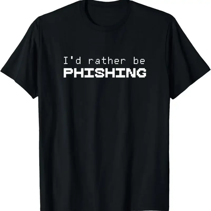I'D Rather Be Phishing Cool Cyber Security Hacker T Shirt