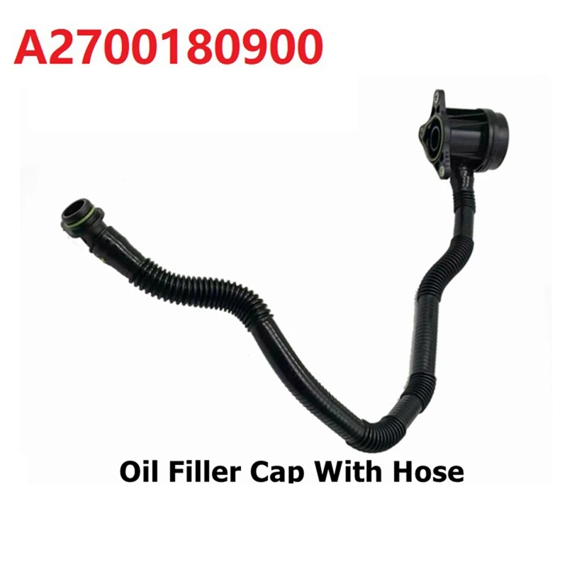 A2700180900 Car Oil Filler Cap Car Oil Filler Cap With Hose For Mercedes Benz B-Class W246 B200 1.6 A270010001 270010001 2014