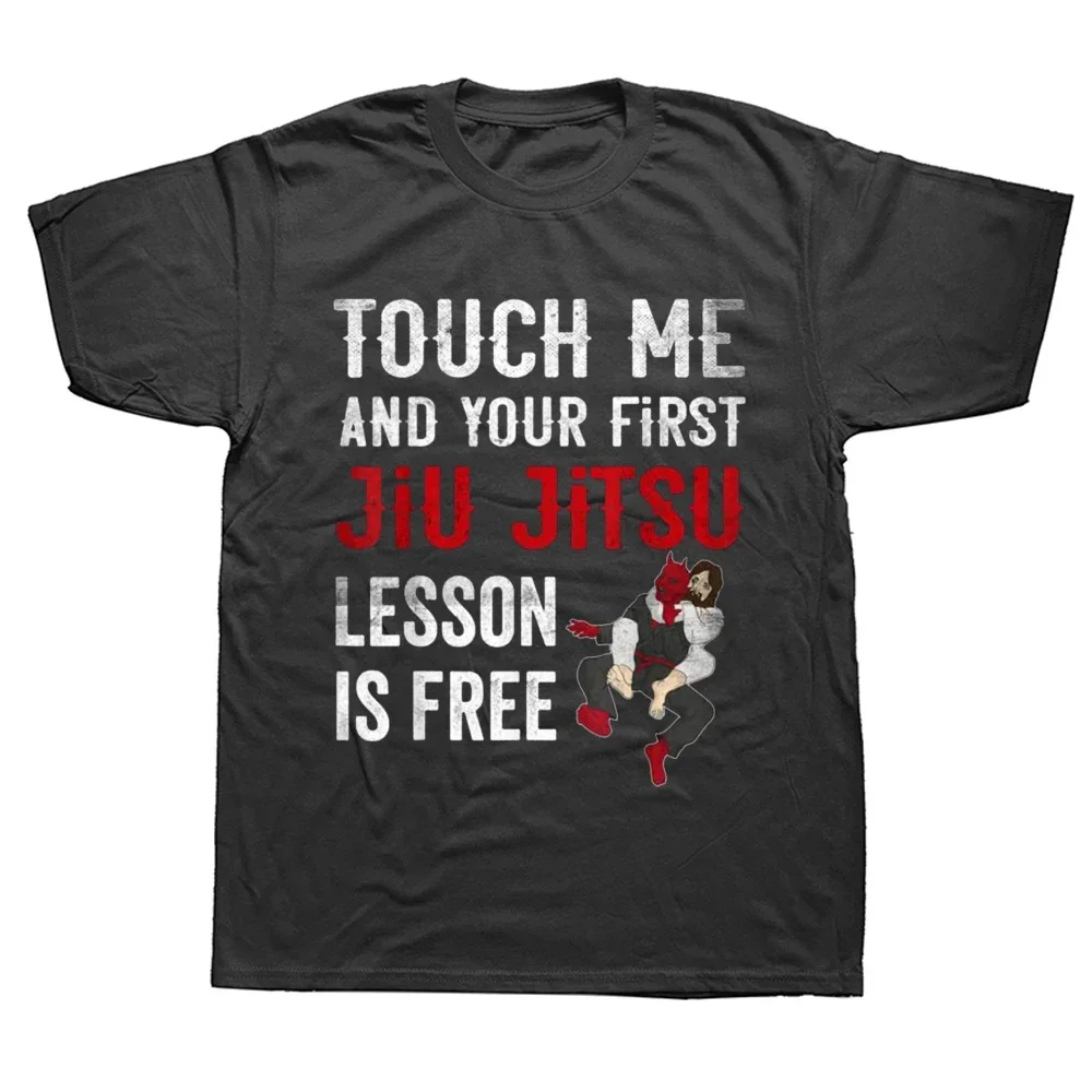 

Funny Touch Me and Your First Jiu Jitsu Lesson is Free BJJ T Shirt Graphic Cotton Streetwear Short Sleeve Birthday Gifts T-shirt