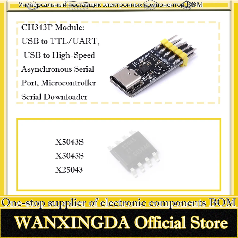 

X5045 X5045S X5045ZI X5045SIZ X5043S X25043 X25043S CH343P ModuleUSB to TTL/UART, USB to High-Speed ​​Asynchronous Serial Port