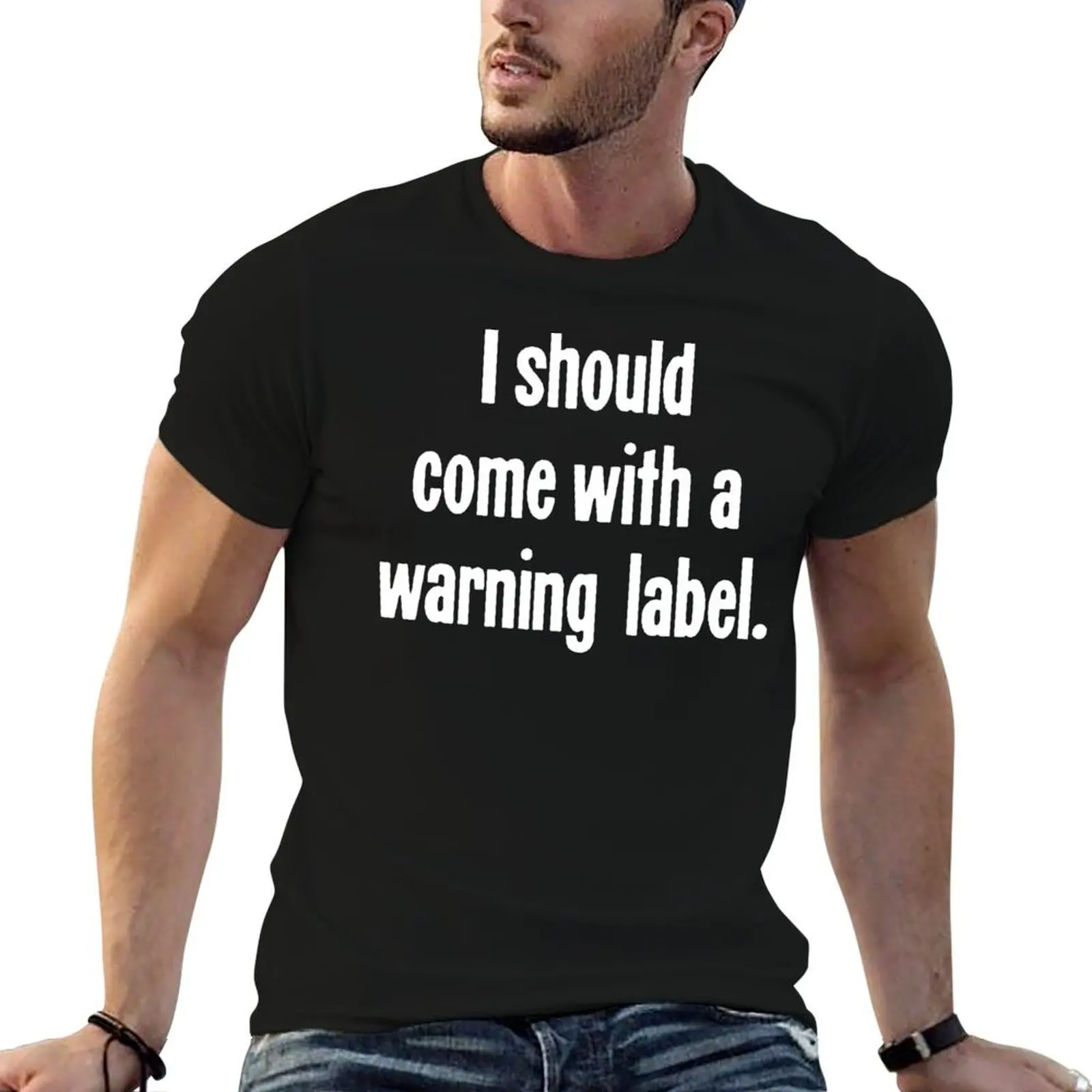 I Should Come With A Warning Label T-Shirt anime new gifts and t-shirts mens plain t shirts