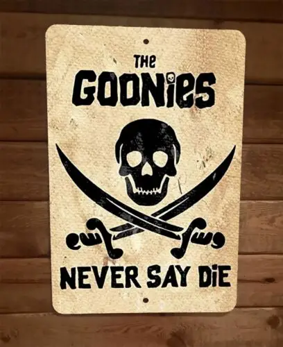 1 pcs,The Goonies Never Say Die Movie Quote 8x12 Metal Wall Sign