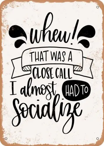 Metal Sign - Almost Had to Socialize - Vintage Rusty Look