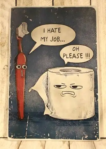 I Hate My Job Tin Metal Sign Poster Funny Bathroom Art Toilet Paper Toothbrush