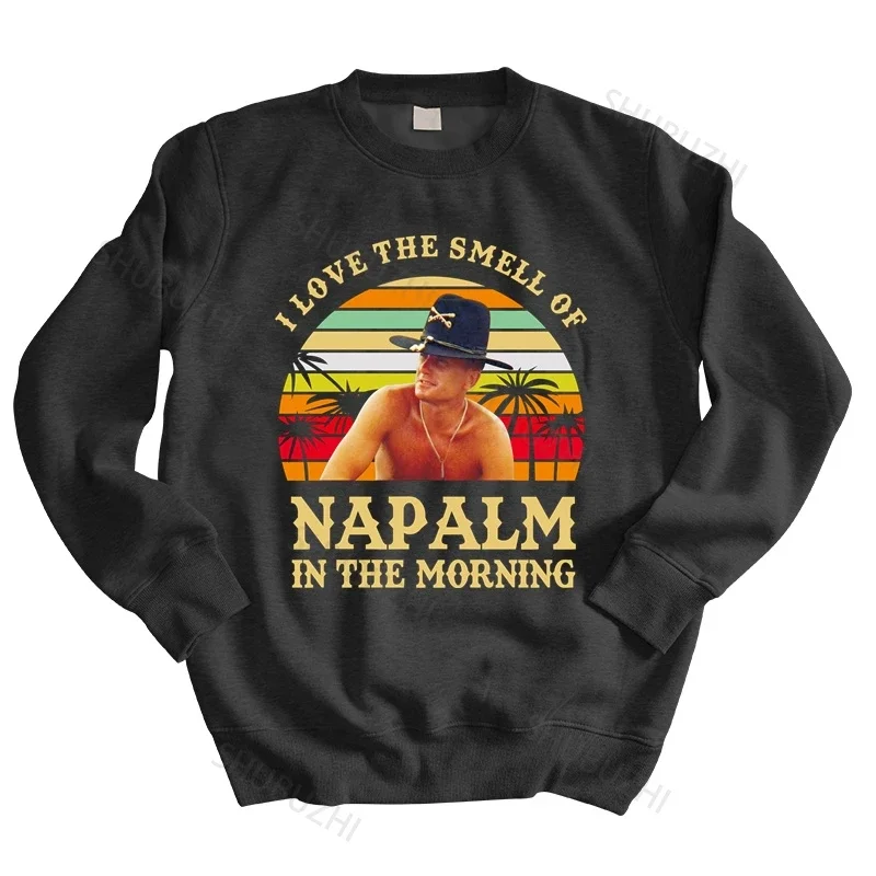 Men sweatshirt spring Vintage I Love The Smell Of Napalm In The Morning hoodies Apocalypse Now hoodies Bill Kilgore thin hoody