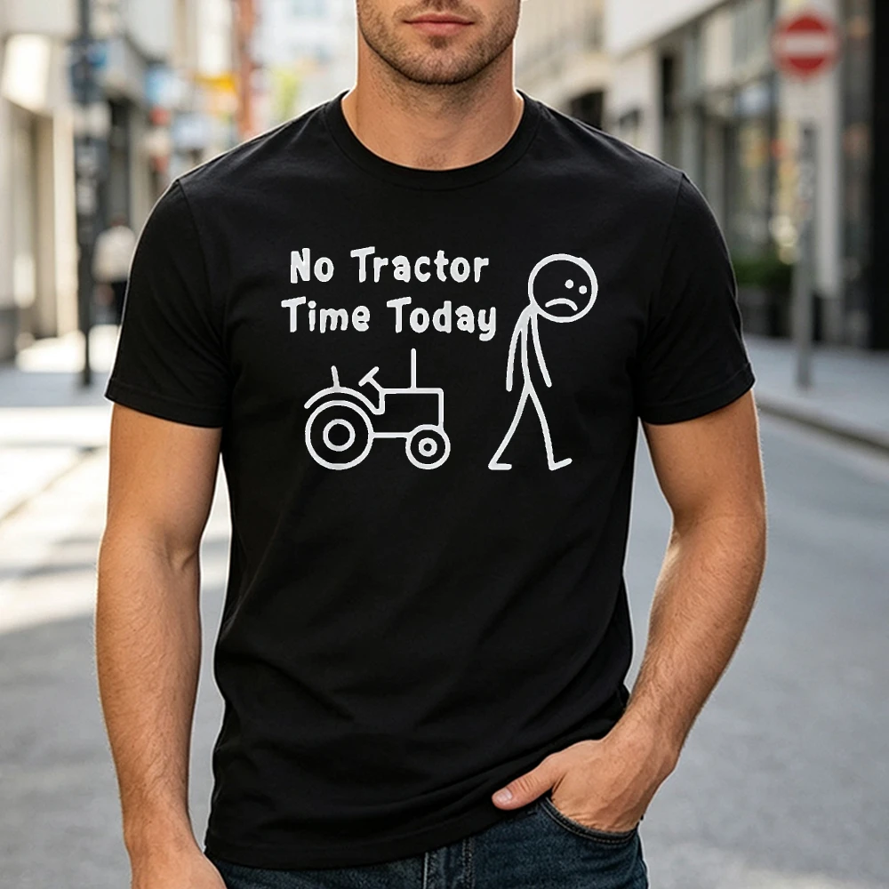 No Tractor Time Today Graphic Black Tee Farming Humor Men Top Sad Stickman Shirt Agriculture Lover T-Shirt