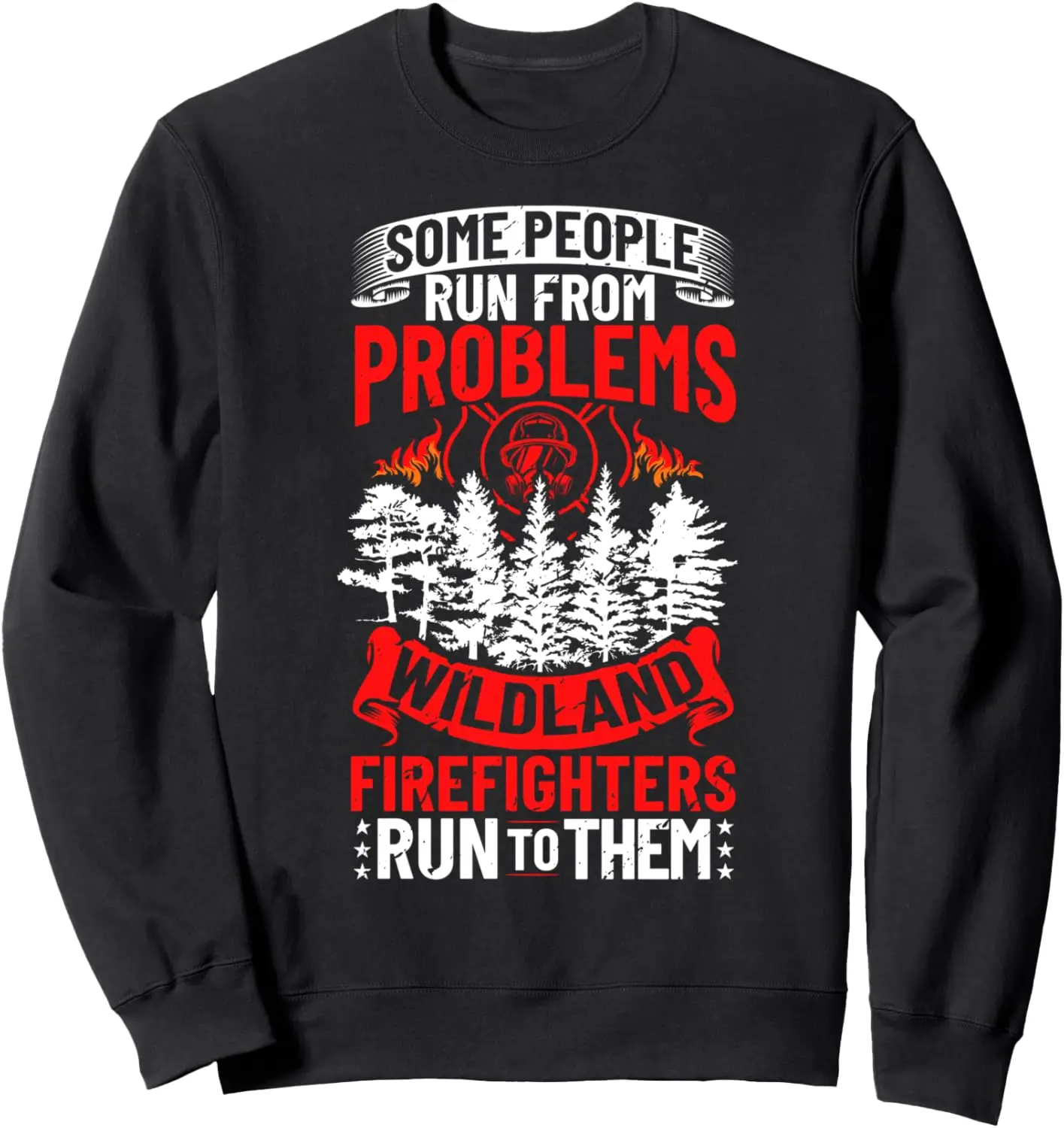 Wildland Firefighting Apparel Wildfire Firefighter Fireman Sweatshirt