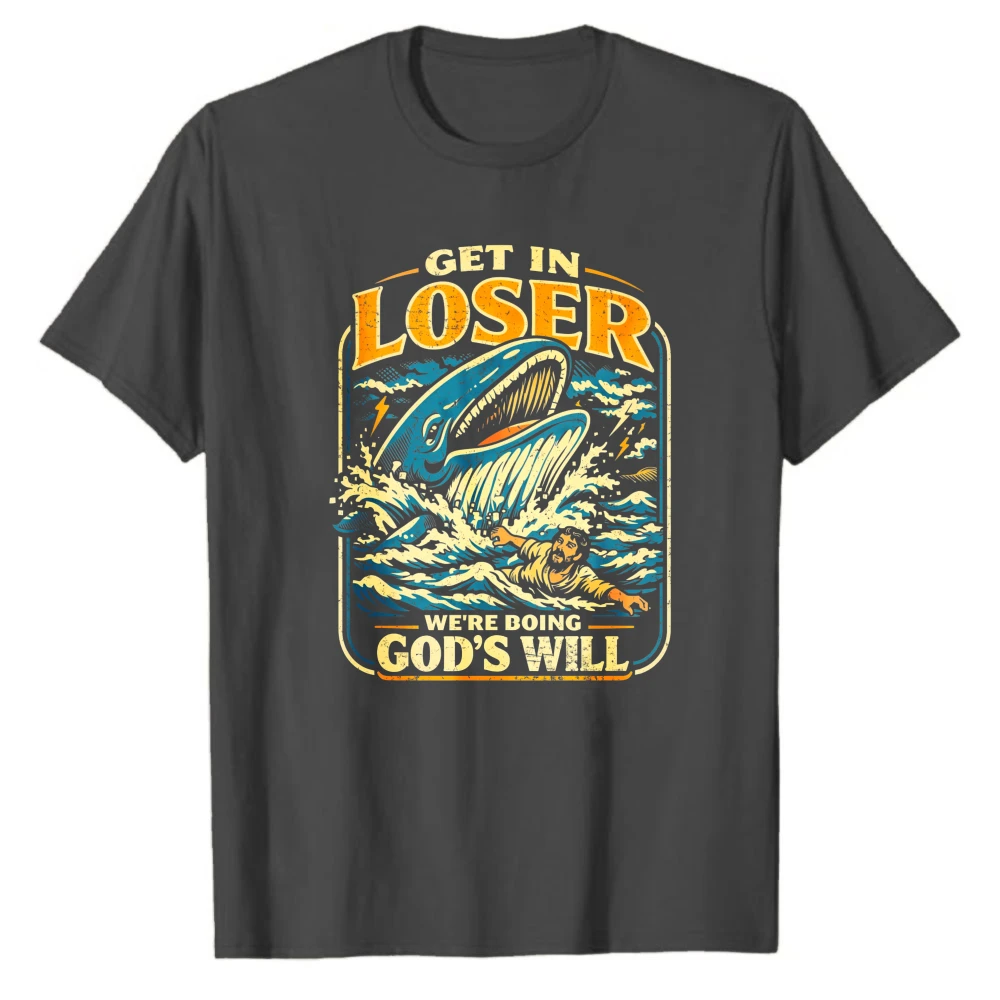 Jonah & Whale Bible Get in Loser We're Doing God's Will T-Shirt Adult Clothing Harajuku Oversized T Shirt Summer Cotton Tee Tops
