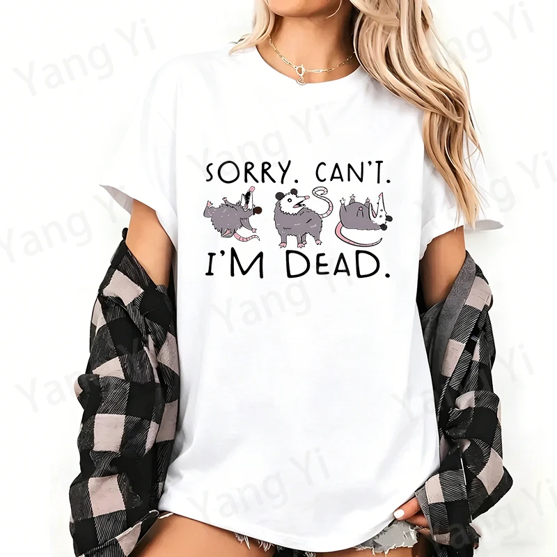 SORRY. CAN'T. I'M DEAD Letter Print Cotton T-Shirt Woman Men Casual Tops Cartoon Opossums T Shirt Plus Size American Retro Tees