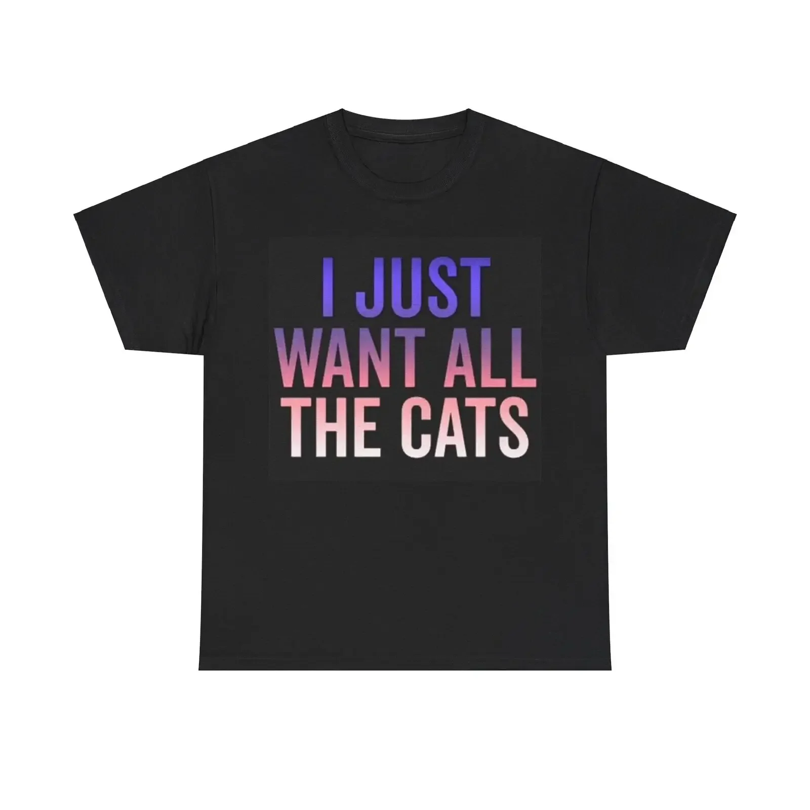 I Just Want All The Cats Shirt Funny Graphic Gift Unisex Heavy Cotton Tee