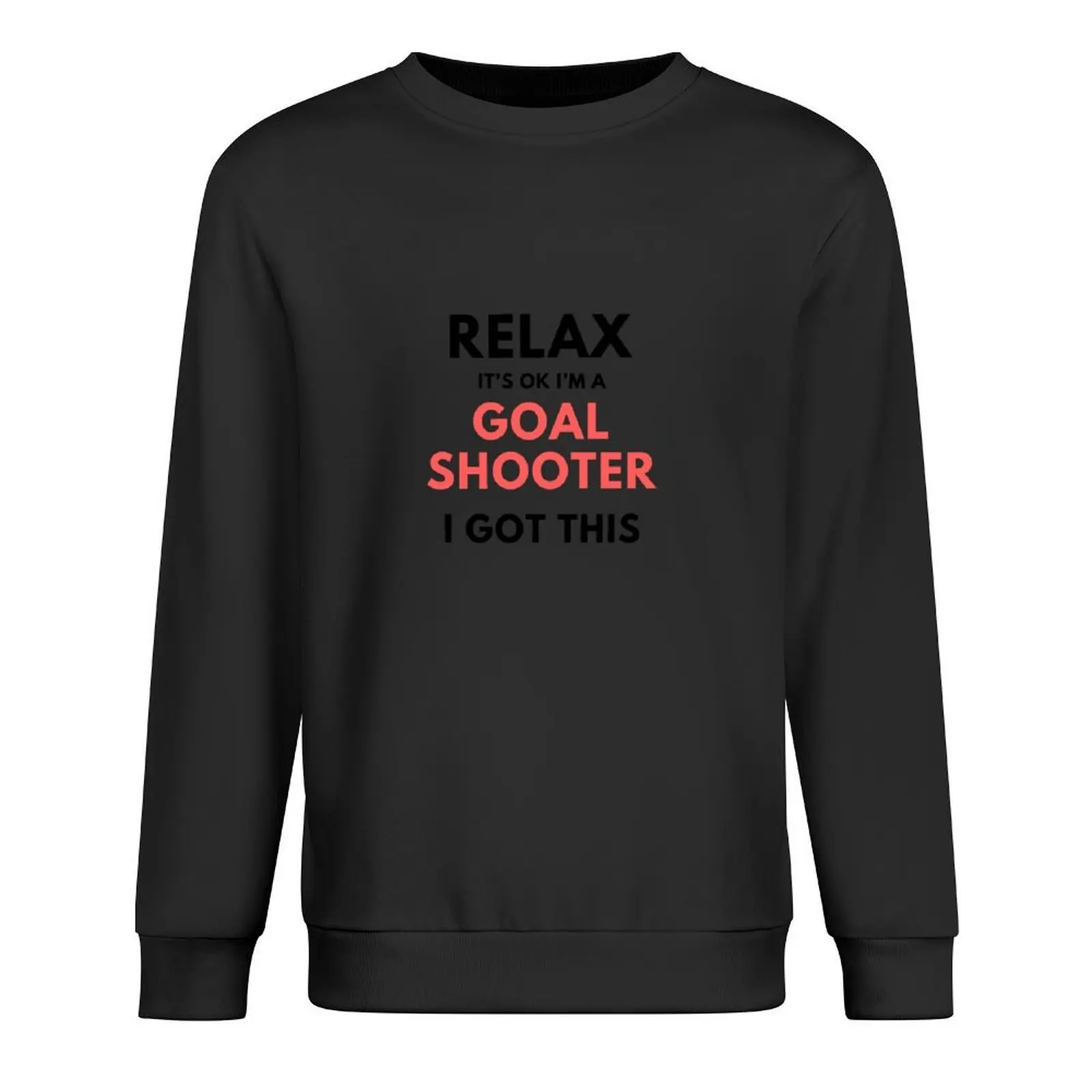 

Relax I'm a Goal Shooter Pullover men's coat mens designer clothes men's clothing mens clothes oversize sweatshirt