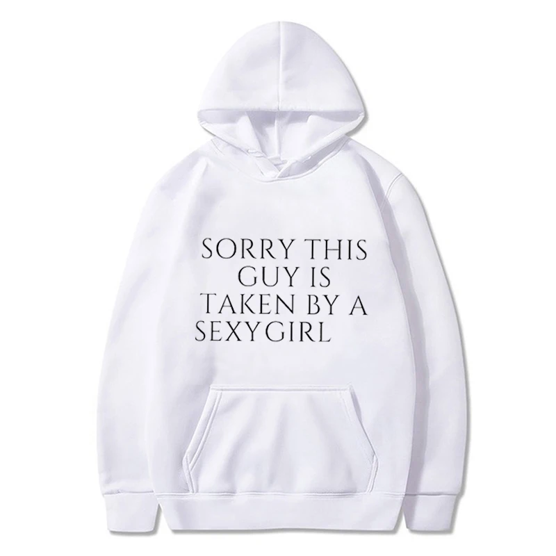 

Sorry This Guy Is Taken by a Sexy Girl Printed Hoodies Women Pullover Men Sweatshirt Long Sleeve Vintage Kangaroo Pocket Casual