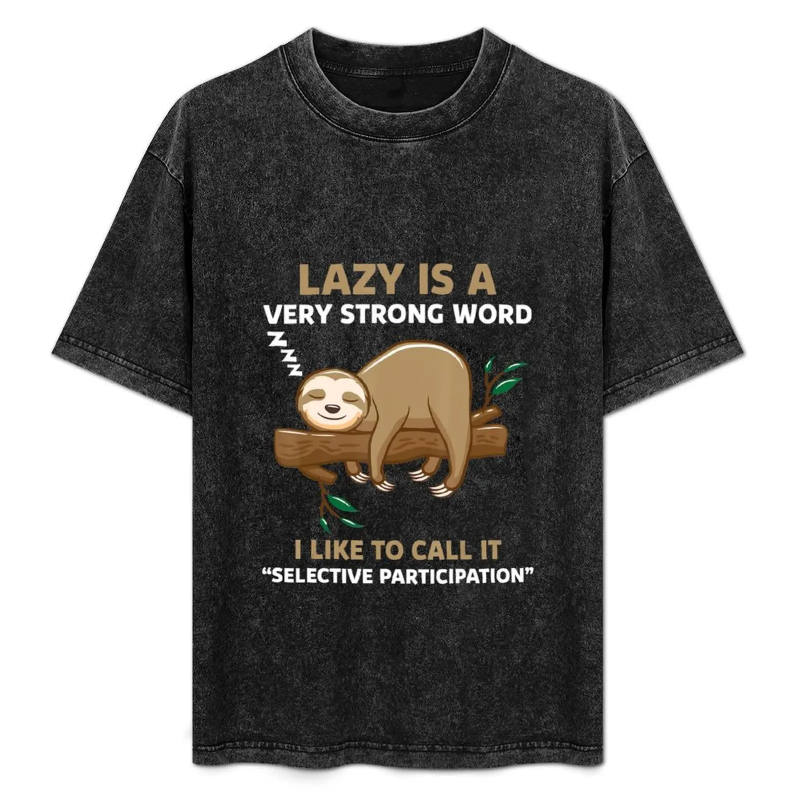 

Sloth Lazy Is A Very Strong Word Sloth Lazy Cute Slow Funny Sleeping Sleep Nap T-Shirt cotton graphic tees plain t shirts men