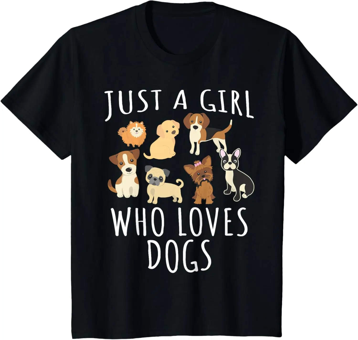 Just A Girl Who Loves Dogs - Funny Puppy T-Shirt 100% Cotton O-Neck Short Sleeve Summer Casual Mens T-shirt Streetwear