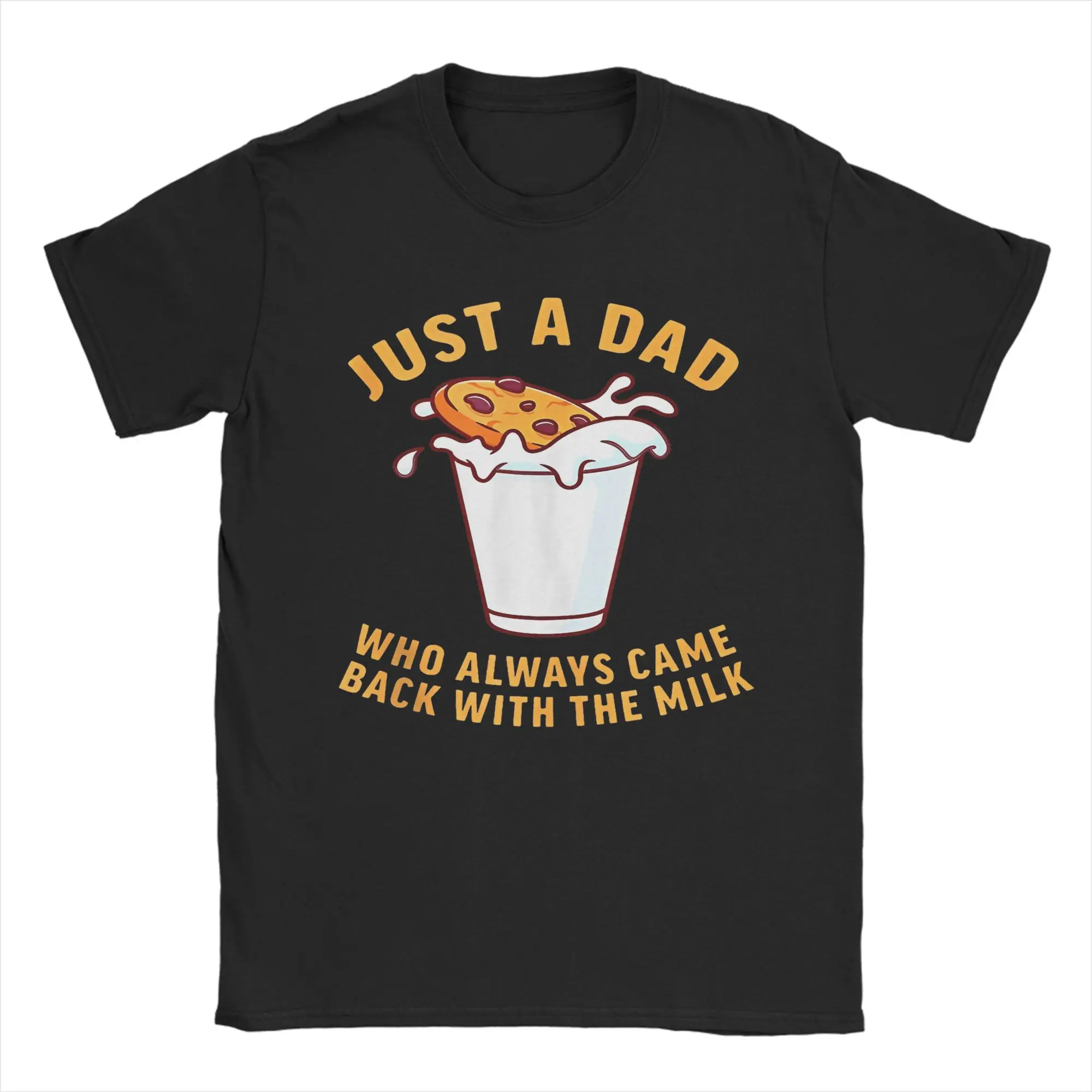 

Just A Dad Who Always Came Back With The Milk T Shirt Summer T-Shirts Men Cotton O Neck Plus Size Tees Short-Sleeved Tops