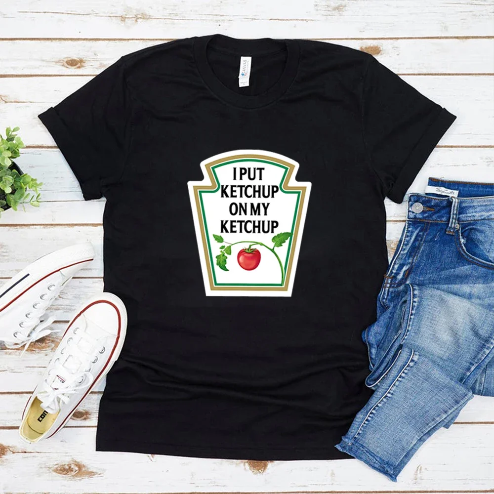 I Put Ketchup on My Ketchup T Shirt Funny Christmas Tee Food T Shirt Christmas Gift Graphic Tee Unisex Summer Fashion Top Tees