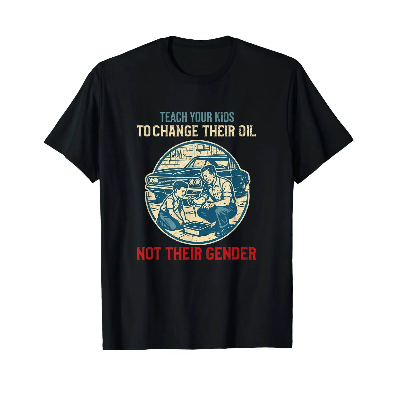 Teach Your Kids to Change Their Oil Not Gender T Shirt vintage Washed Unisex Top For Everyday Wear Soft Stretched Slightly