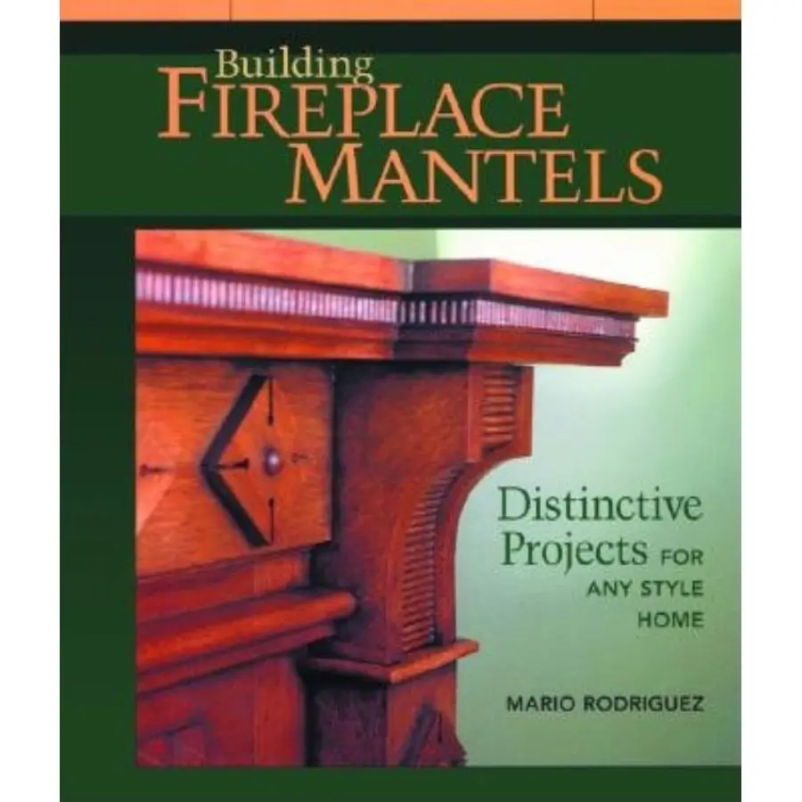 

Fireplace Mantels Distinctive Projects for Any Style Home