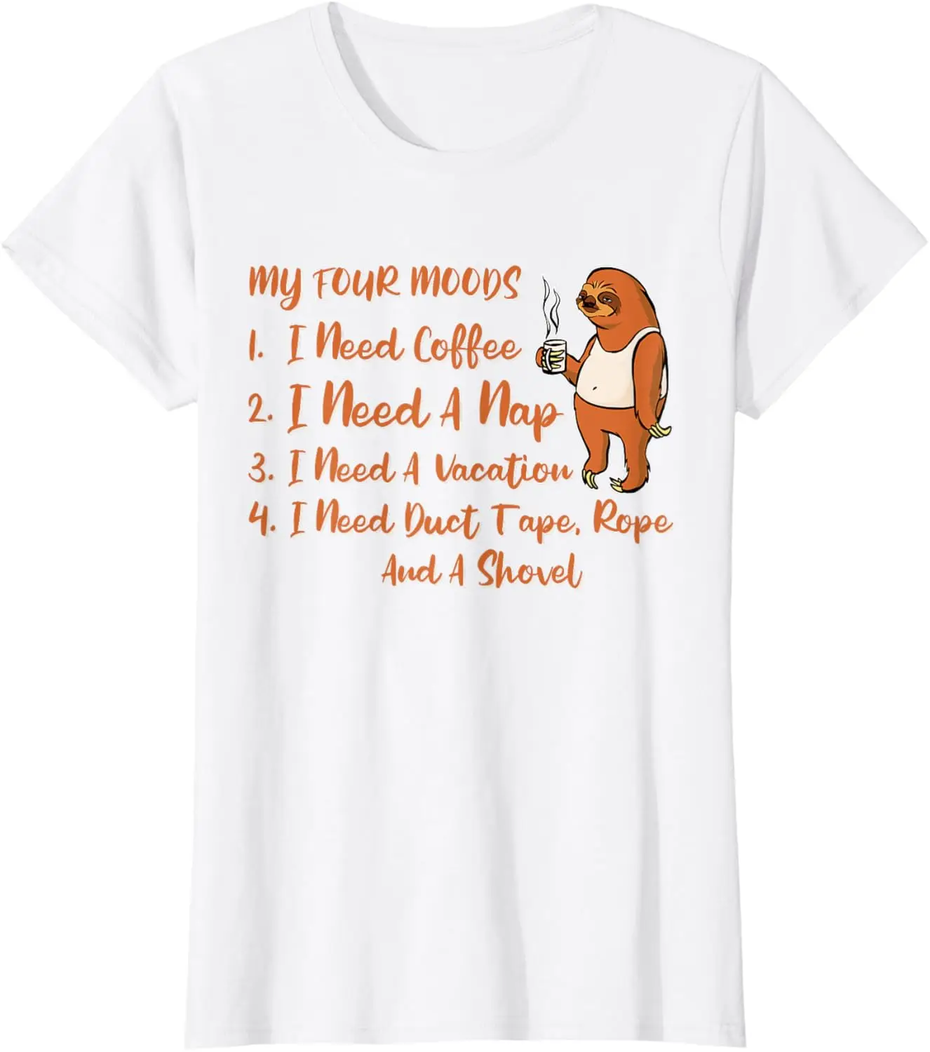 My Four Moods I Need Coffee I Need A Nap Sloth Coffee T-Shirt