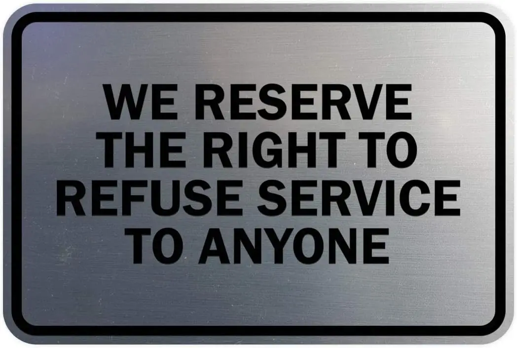 Signs ByLITA Classic Framed We Reserve The Right To Refuse Service To Anyone (Brushed Silver) - Medium 1 Pack