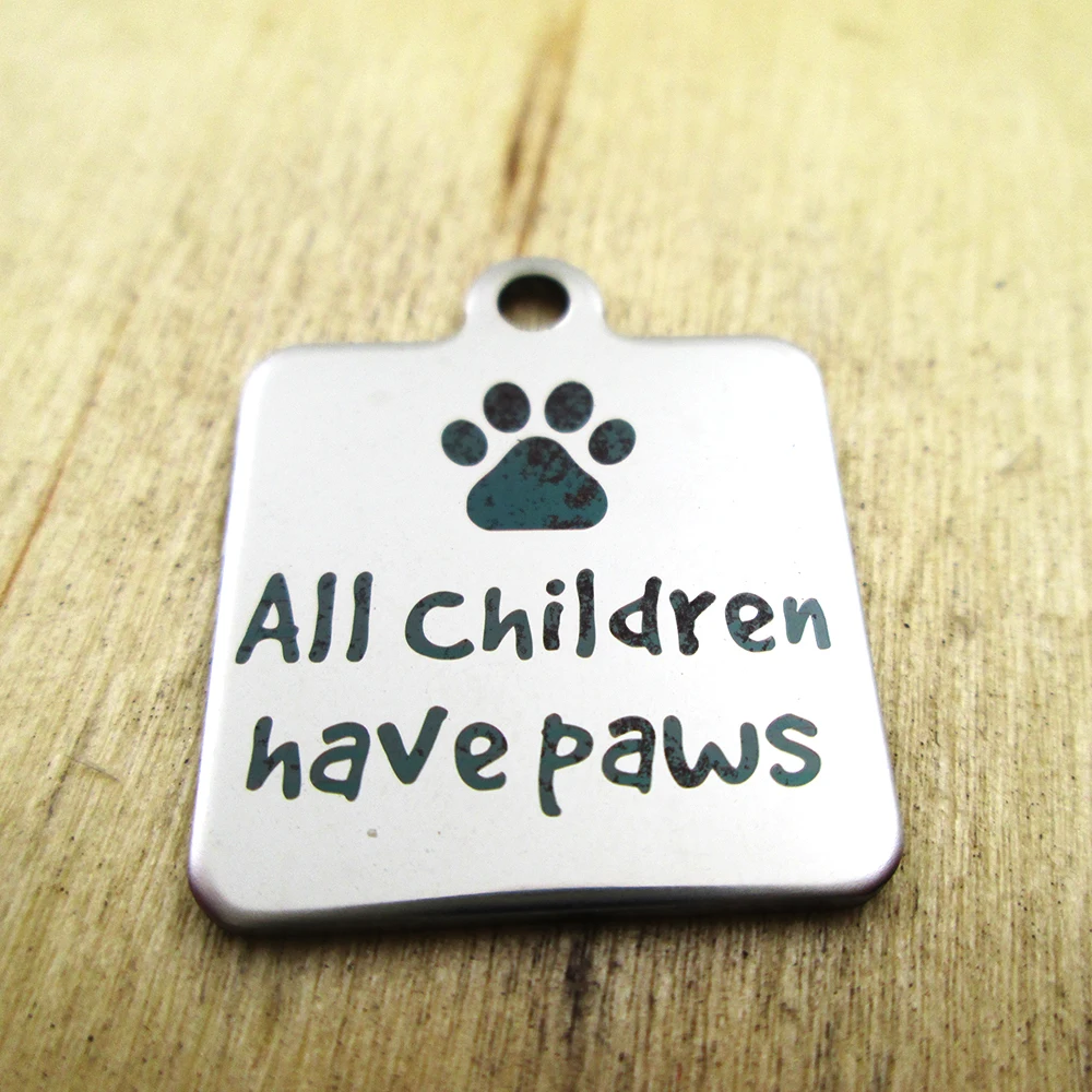 20pcs-all children have paws stainless steel charms - Laser Engraved - Customized - DIY Charms Pendants